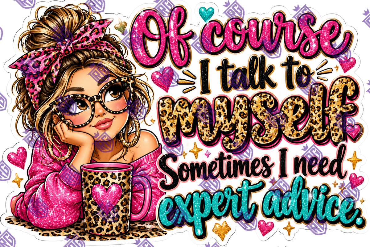 Of course I talk to myself sometimes I need expert advice acrylic blank with decal