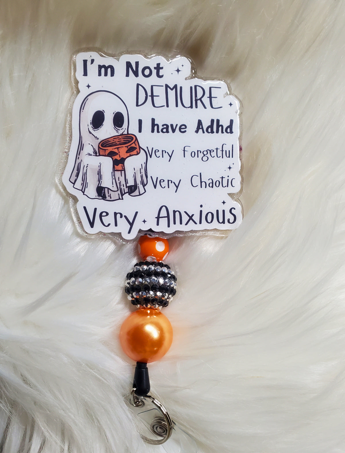 I'm not Demure, I have adhd very forgetful, very chaotic very anxious halloween Badge reel