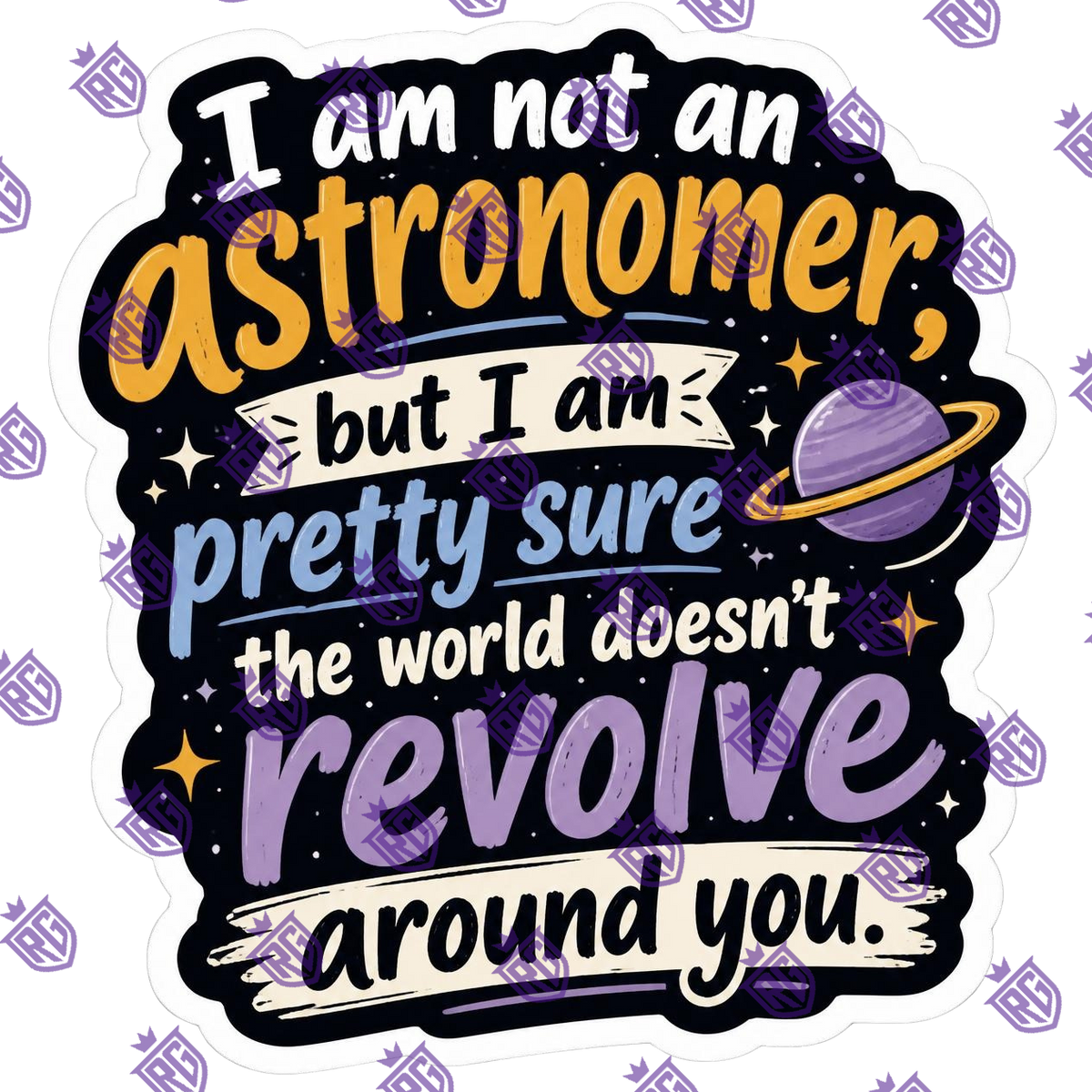 I'm not An Astronomer But I'm Pretty Sure Acrylic Blank