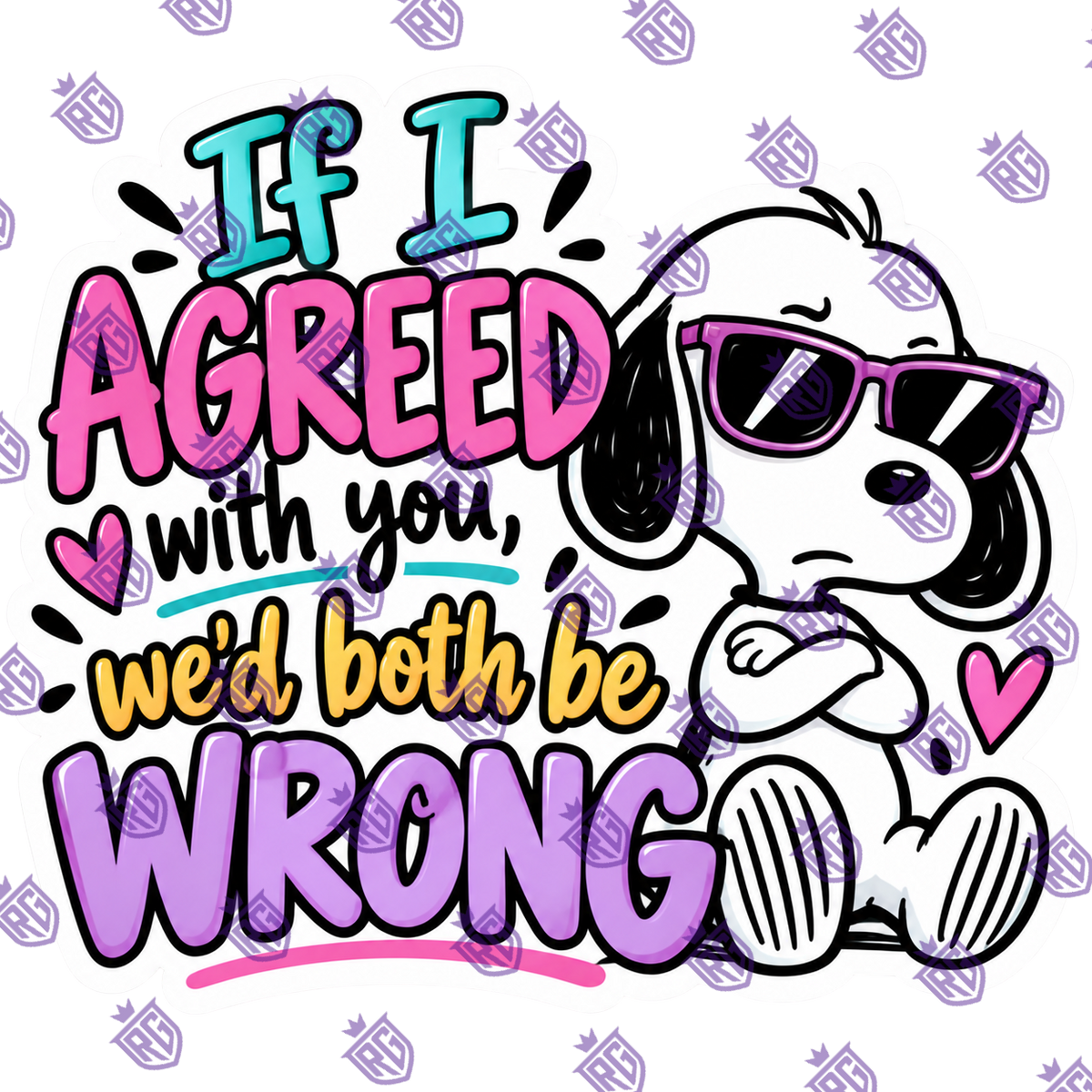 If I Agreed With You We Would Both Be Gone Acrylic blank
