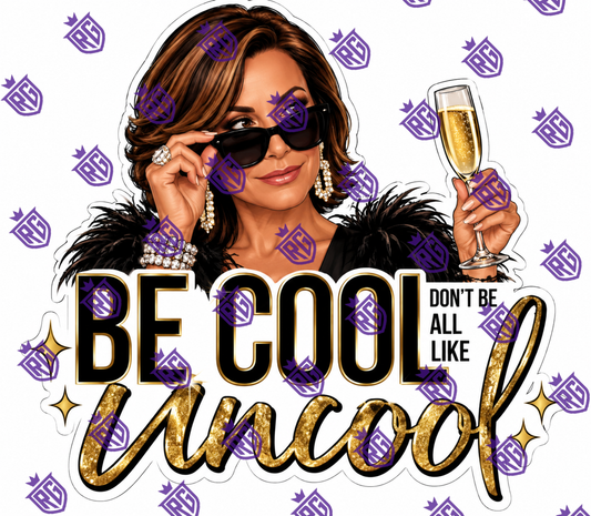 Be cool don't be all like uncool acrylic blank