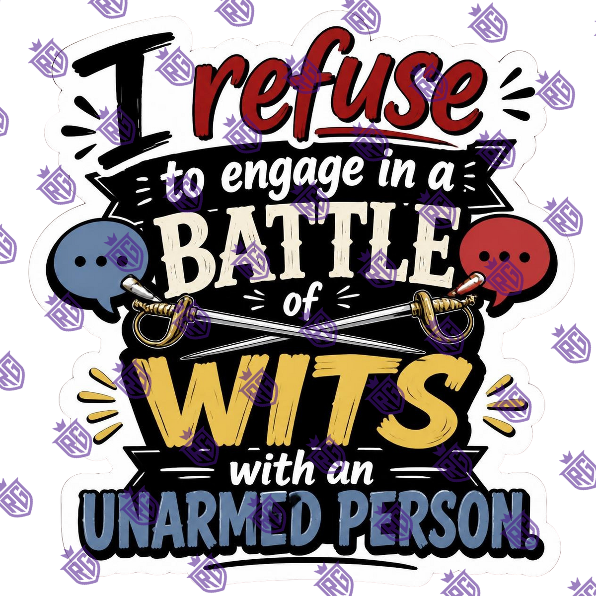 I Refuse To Engage In A Battle Of Wits Acrylic Blank