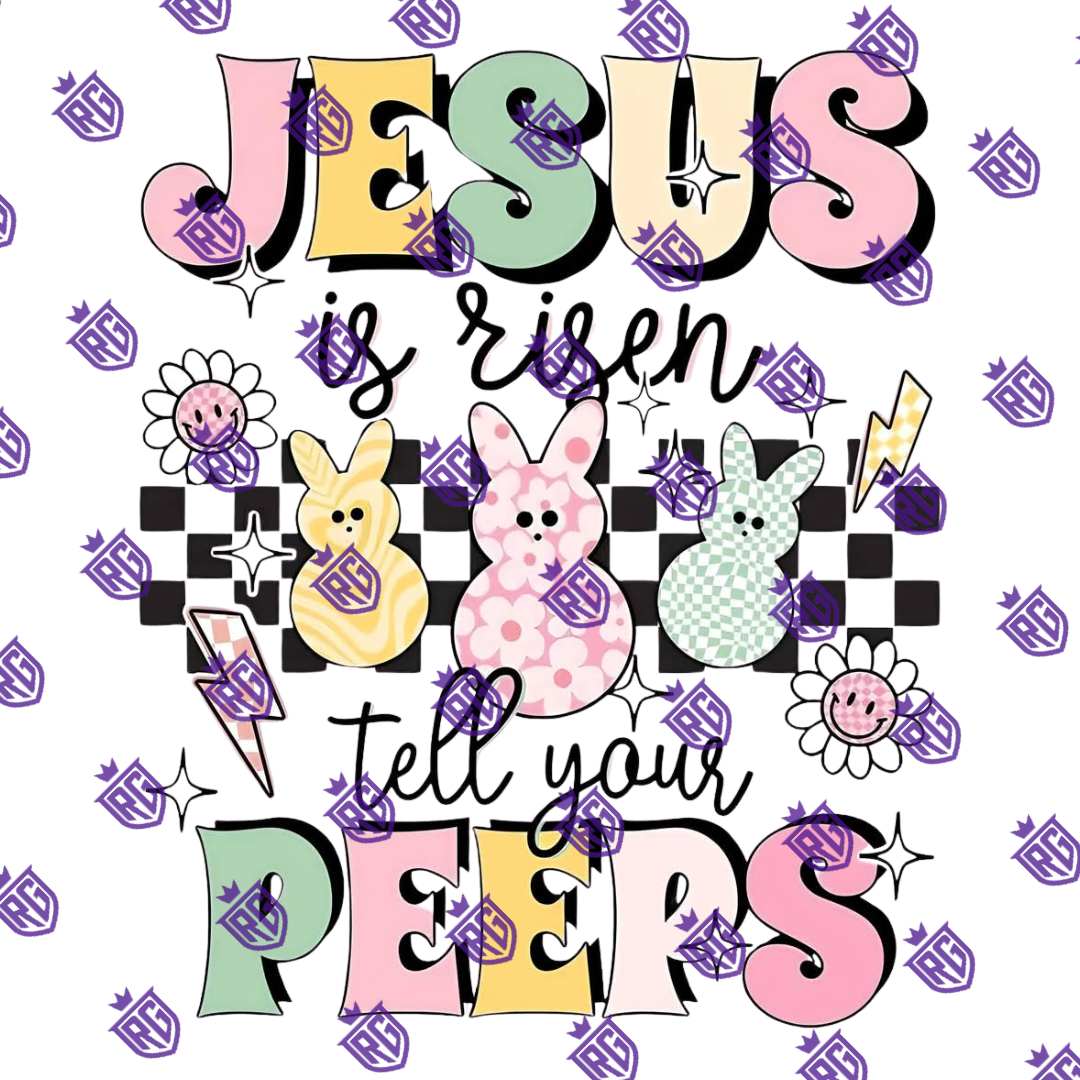 Jesus Is Risen Tell Your Peeps