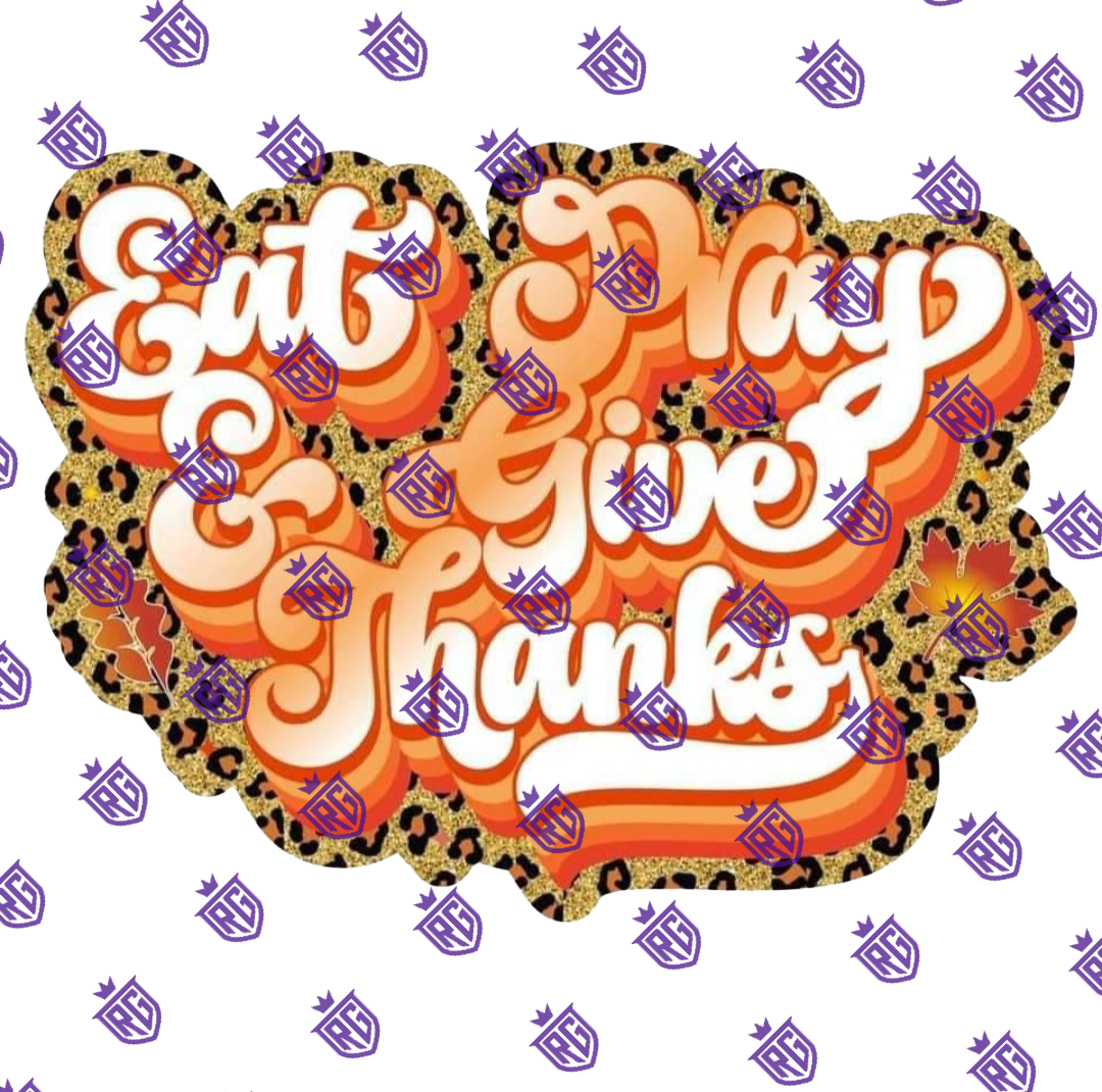 Eat Pray And Give Thanks Acrylic Blank