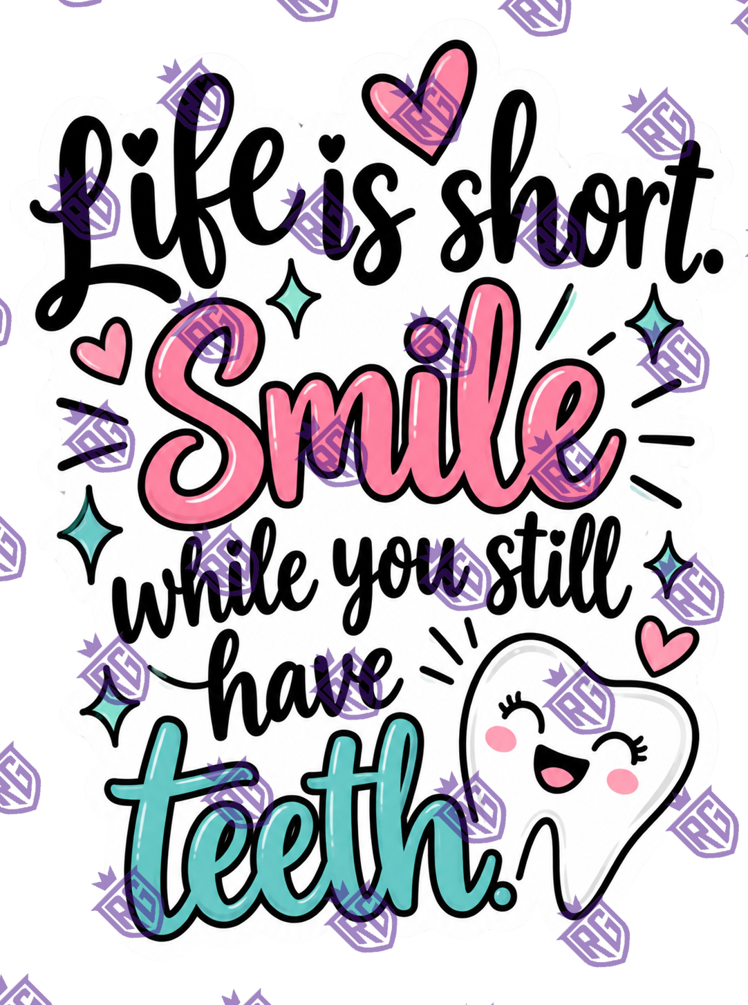 Life Is Short Smile While You Still Have Teeth Acrylic Blank