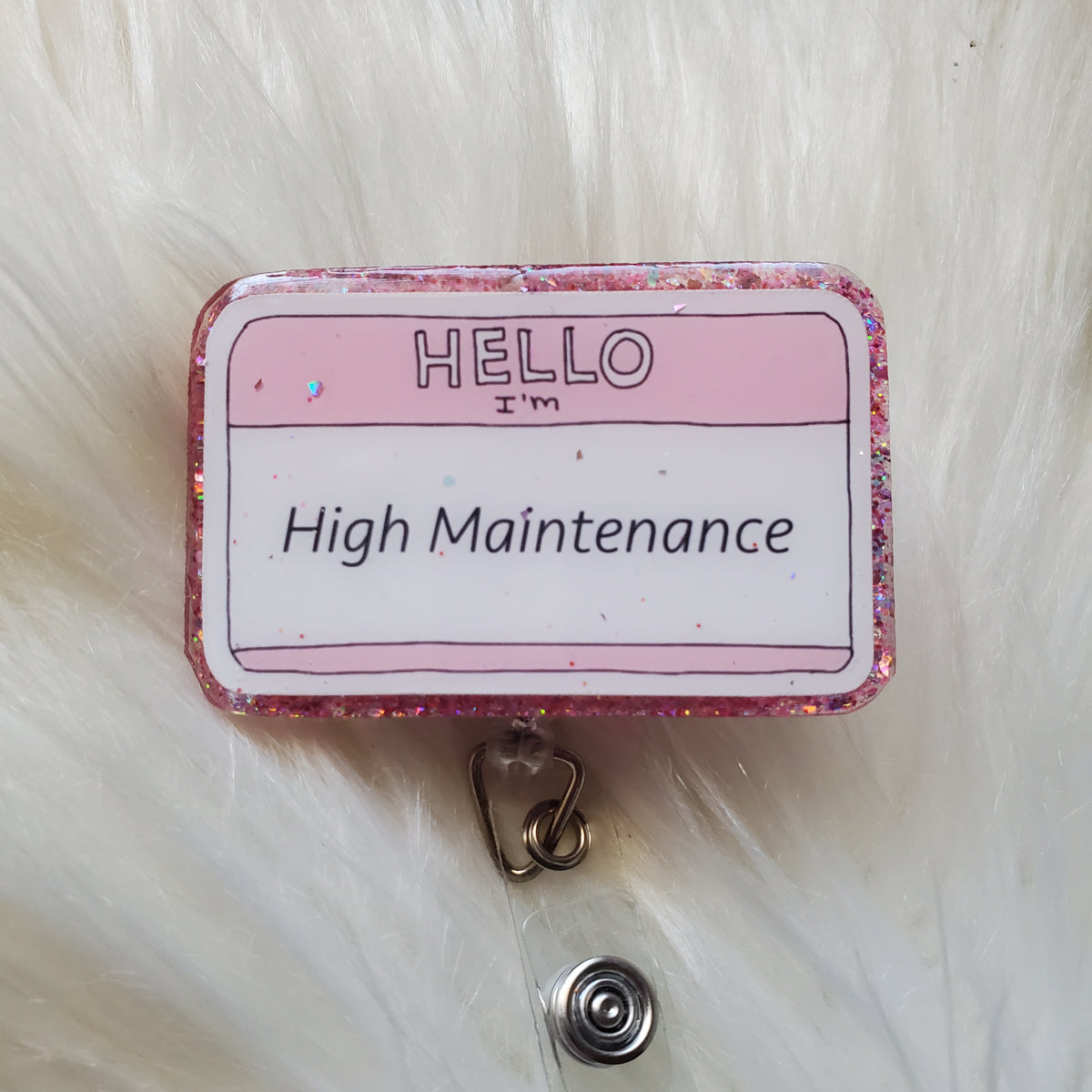 Hello I'm High Maintenance Badge reel