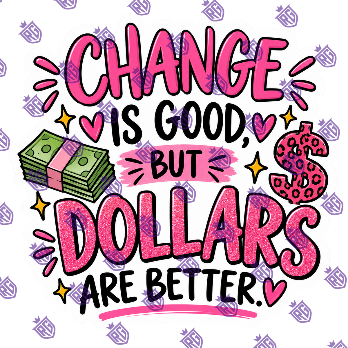 Change Is Good But Dollars Are Better Acrylic Blank